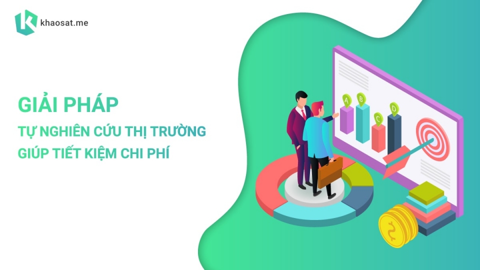 Giải pháp tự làm nghiên cứu thị trường tiết kiệm chi phí