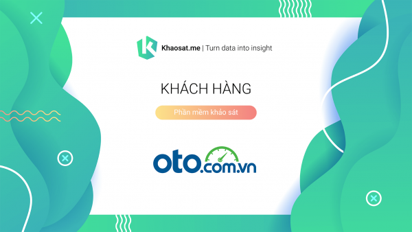 Cung cấp phần mềm khảo sát trực tuyến để khảo sát trải nghiệm người dùng trên website Oto.com.vn