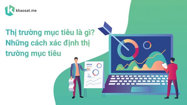 thị trường mục tiêu là gì và cách xác định thị trường muc tiêu
