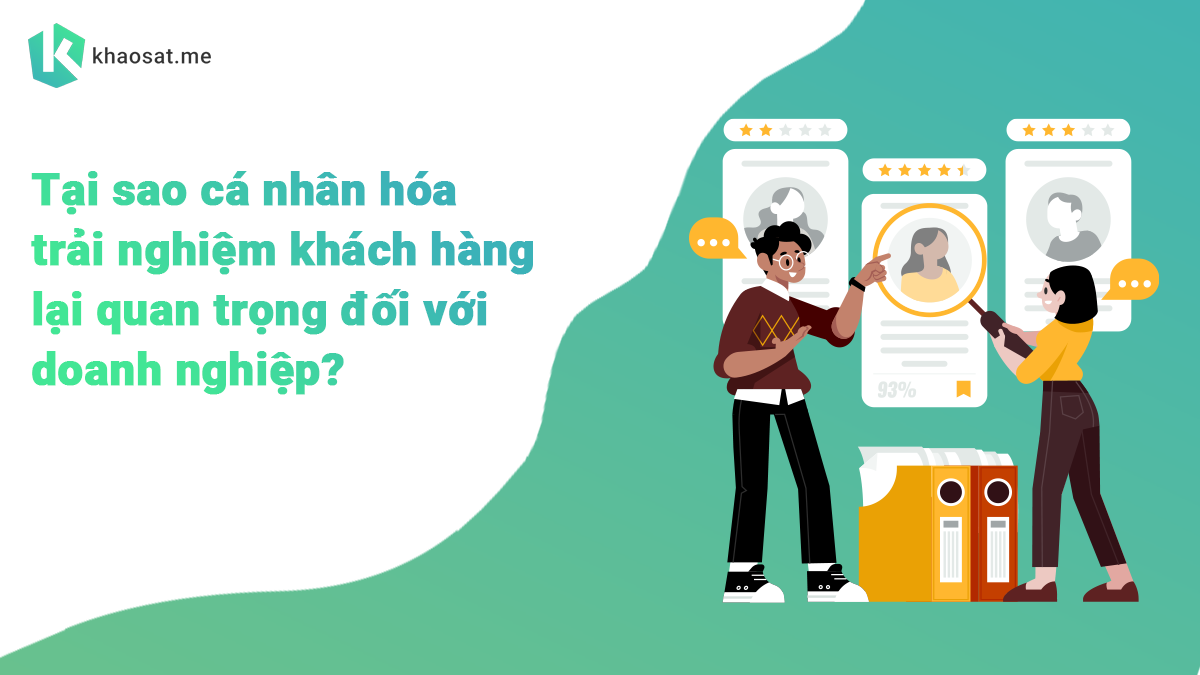 Cá nhân hóa trải nghiệm khách hàng là gì? Các bước triển khai cá nhân hóa trải nghiệm khách hàng Cá nhân hóa trải nghiệm khách hàng