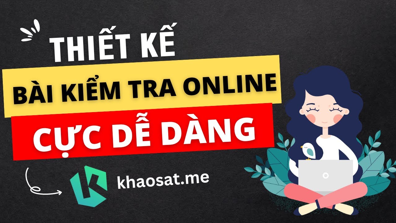 Hướng Dẫn Tạo Bài Kiểm Tra Online Cực Dễ Với Khaosat.me