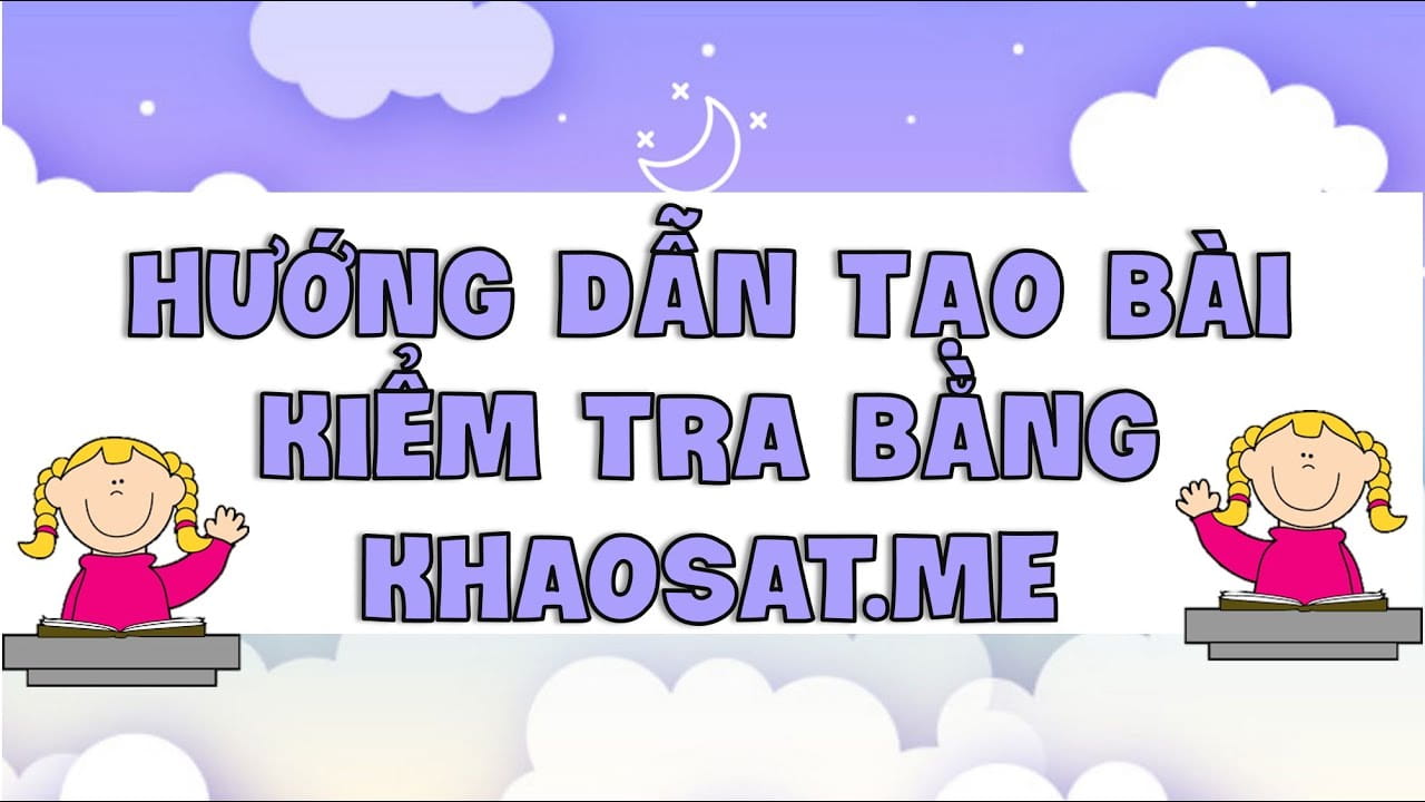Hướng dẫn tạo bài kiểm tra trắc nghiệm online bằng Khaosat.me